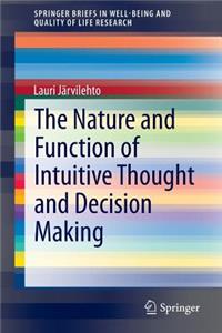 Nature and Function of Intuitive Thought and Decision Making