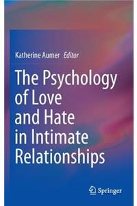 Psychology of Love and Hate in Intimate Relationships