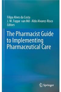 The Pharmacist Guide to Implementing Pharmaceutical Care