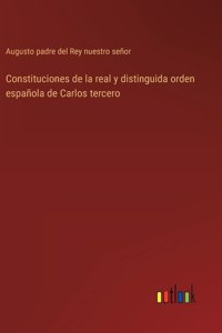 Constituciones de la real y distinguida orden española de Carlos tercero