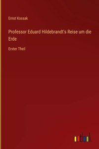 Professor Eduard Hildebrandt's Reise um die Erde