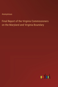 Final Report of the Virginia Commissioners on the Maryland and Virginia Boundary