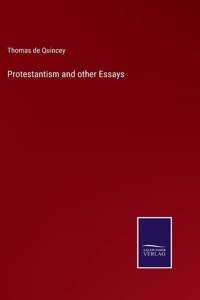 Protestantism and other Essays