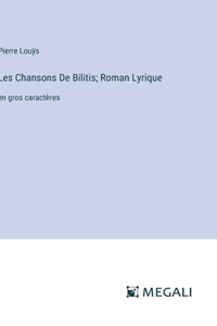 Les Chansons De Bilitis; Roman Lyrique