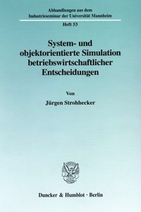 System- Und Objektorientierte Simulation Betriebswirtschaftlicher Entscheidungen