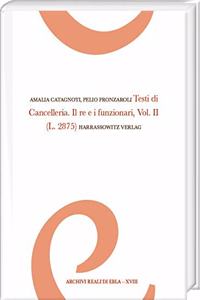 Testi Di Cancelleria. Il Re E I Funzionari, Vol. II