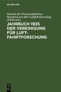 Jahrbuch 1935 Der Vereinigung Für Luftfahrtforschung