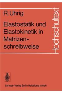 Elastostatik Und Elastokinetik in Matrizenschreibweise