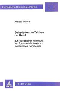 Seinsdenken Im Zeichen Der Kunst