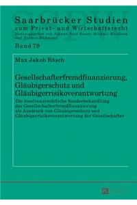 Gesellschafterfremdfinanzierung, Glaeubigerschutz Und Glaeubigerrisikoverantwortung