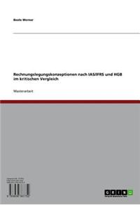 Rechnungslegungskonzeptionen Nach IAS/Ifrs Und Hgb Im Kritischen Vergleich