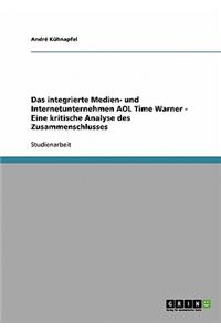 Das Integrierte Medien- Und Internetunternehmen AOL Time Warner - Eine Kritische Analyse Des Zusammenschlusses