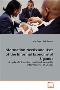 Information Needs and Uses of the Informal Economy of Uganda