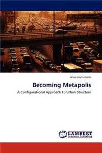 Becoming Metapolis