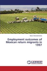 Employment outcomes of Mexican return migrants in 1997