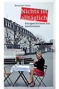 Nichts ist alltäglich