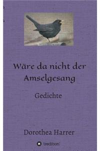 Wäre da nicht der Amselgesang