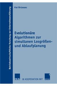 Evolutionäre Algorithmen Zur Simultanen Losgrößen- Und Ablaufplanung