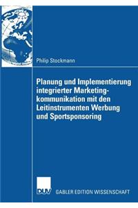 Planung Und Implementierung Integrierter Marketingkommunikation Mit Den Leitinstrumenten Werbung Und Sportsponsoring
