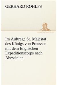 Im Auftrage Sr. Majestat Des Konigs Von Preussen Mit Dem Englischen Expeditionscorps Nach Abessinien