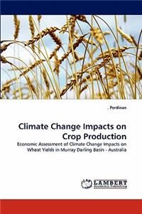 Climate Change Impacts on Crop Production