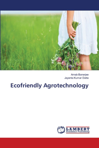 Ecofriendly Agrotechnology