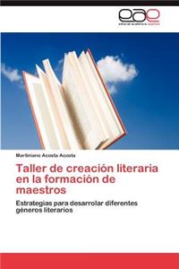 Taller de Creacion Literaria En La Formacion de Maestros