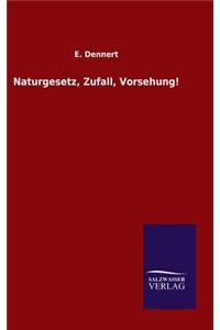 Naturgesetz, Zufall, Vorsehung!