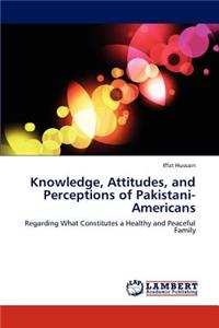 Knowledge, Attitudes, and Perceptions of Pakistani-Americans