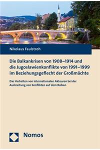 Balkankrisen Von 1908-1914 Und Die Jugoslawienkonflikte Von 1991-1999 Im Beziehungsgeflecht Der Grossmachte