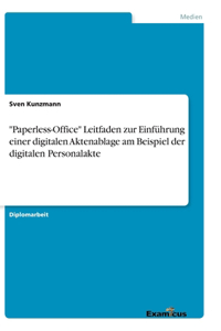 Paperless-Office Leitfaden zur Einführung einer digitalen Aktenablage am Beispiel der digitalen Personalakte