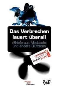 Das Verbrechen lauert überall. Briefe aus Mosbach und andere Bluttaten
