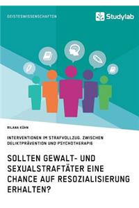 Sollten Gewalt- und Sexualstraftäter eine Chance auf Resozialisierung erhalten?