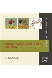 Viking Sword and Shield Fighting Beginners Guide Level 3