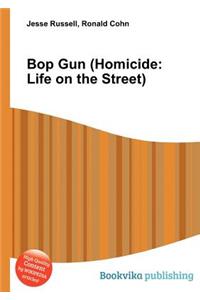 Bop Gun (Homicide
