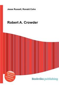 Robert A. Crowder