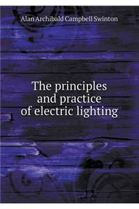 The Principles and Practice of Electric Lighting