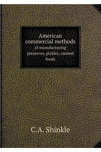 American Commercial Methods of Manufacturing Preserves, Pickles, Canned Foods