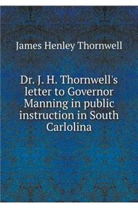 Dr. J. H. Thornwell's letter to Governor Manning in public instruction in South Carlolina