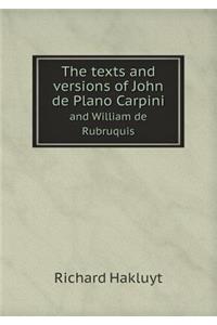 The texts and versions of John de Plano Carpini and William de Rubruquis