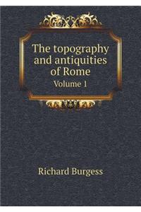 The topography and antiquities of Rome Volume 1