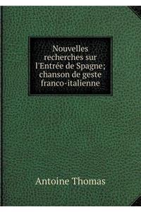 Nouvelles Recherches Sur l'Entrée de Spagne; Chanson de Geste Franco-Italienne