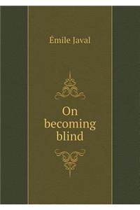 On Becoming Blind