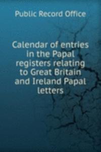 Calendar of entries in the Papal registers relating to Great Britain and Ireland Papal letters