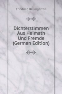 Dichterstimmen Aus Heimath Und Fremde (German Edition)