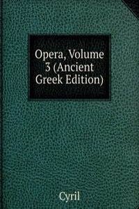 Opera, Volume 3 (Ancient Greek Edition)