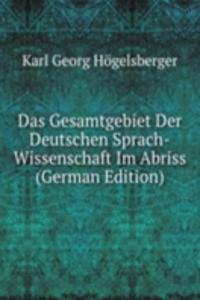 Das Gesamtgebiet Der Deutschen Sprach-Wissenschaft Im Abriss (German Edition)