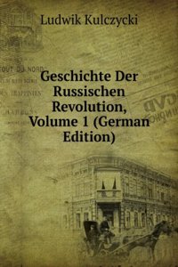 Geschichte Der Russischen Revolution, Volume 1 (German Edition)