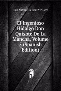 El Ingenioso Hidalgo Don Quixote De La Mancha, Volume 5 (Spanish Edition)