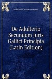 De Adulterio Secundum Juris Gallici Principia (Latin Edition)